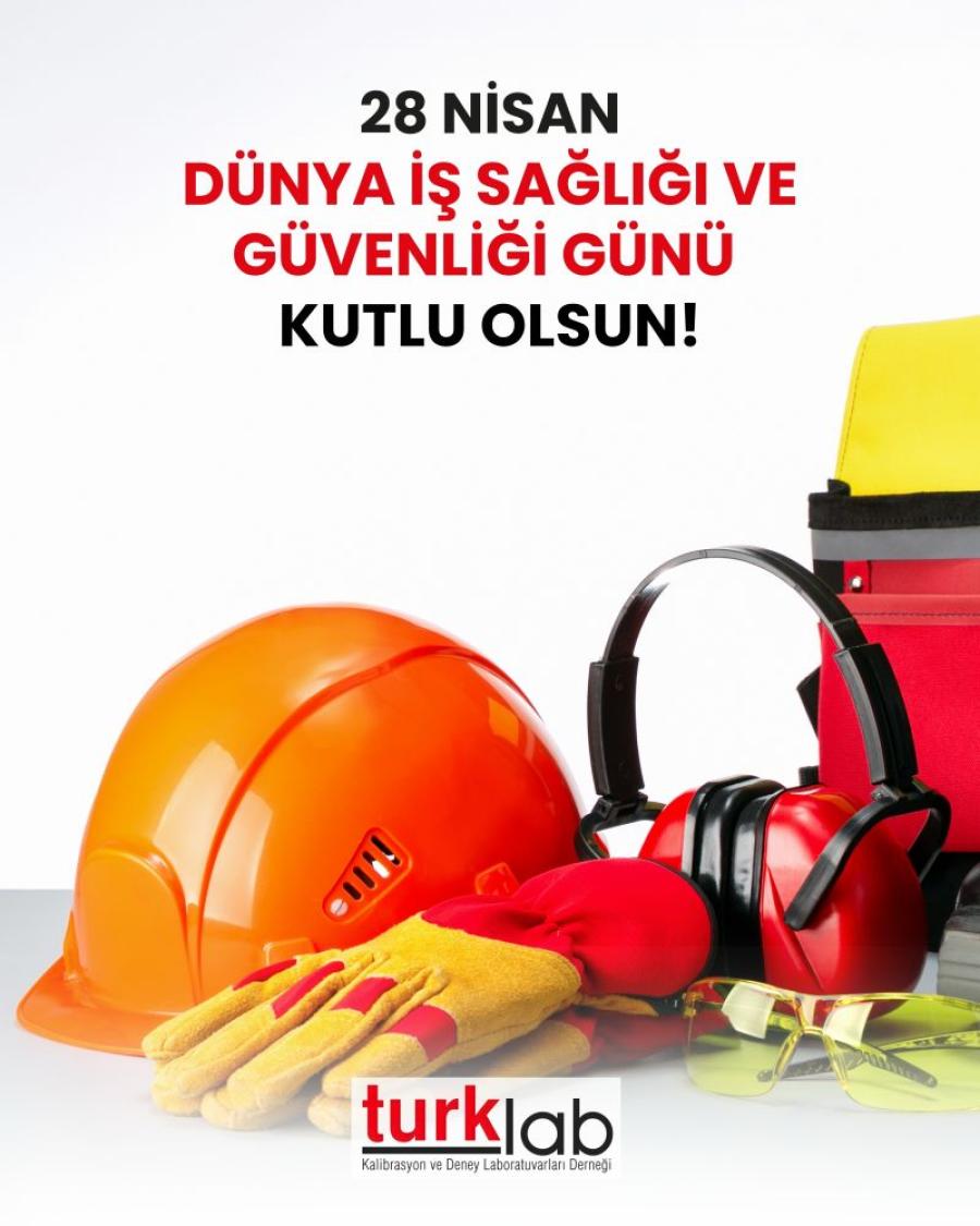 Dünya İş Sağlığı ve Güvenliği Kutlu Olsun